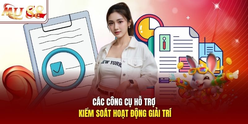 Các công cụ hỗ trợ kiểm soát hoạt động giải trí