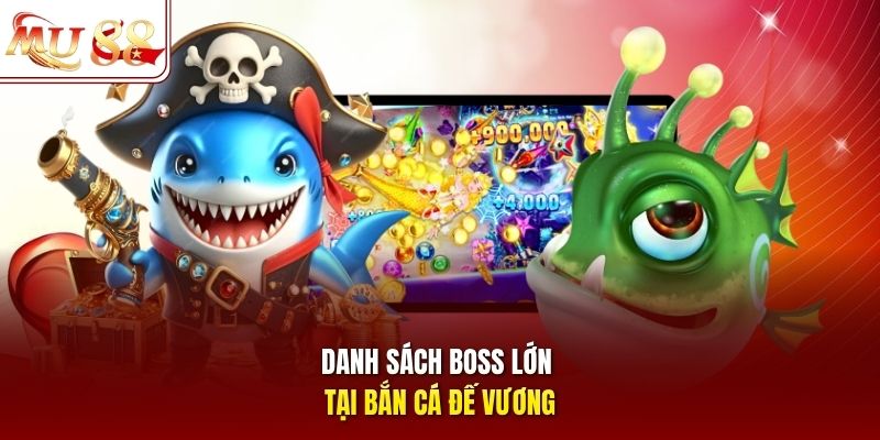 Danh sách boss lớn tại bắn cá Đế Vương