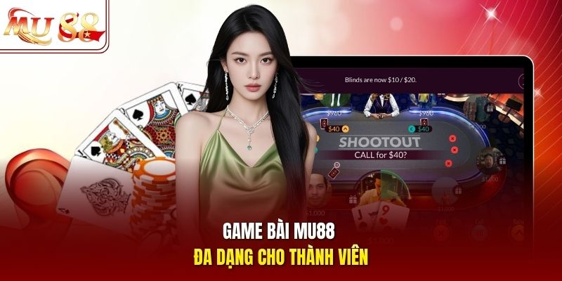 Game bài mu88 đa dạng cho thành viên Game bài mu88 đa dạng cho thành viên