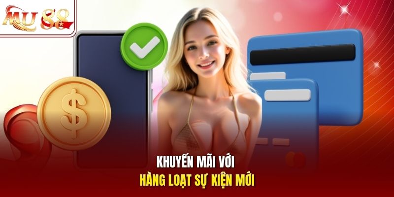 Khuyến mãi với hàng loạt sự kiện mới
