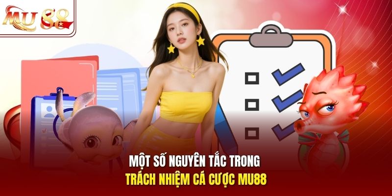 Một số nguyên tắc trong trách nhiệm cá cược mu88 