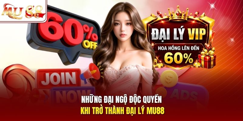 Những đại ngộ độc quyền khi trở thành đại lý MU88