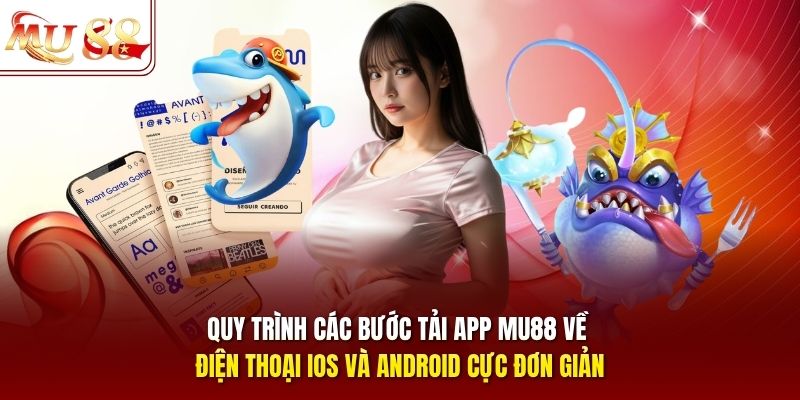 Quy trình các bước tải app MU88 về điện thoại iOS và Android cực đơn giản