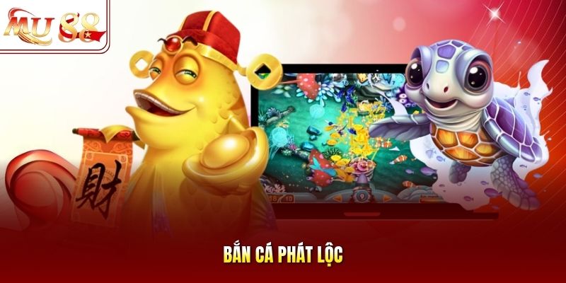Bắn cá Phát Lộc