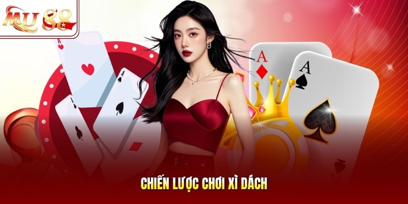 Chiến lược chơi xì dách Chiến lược chơi xì dách